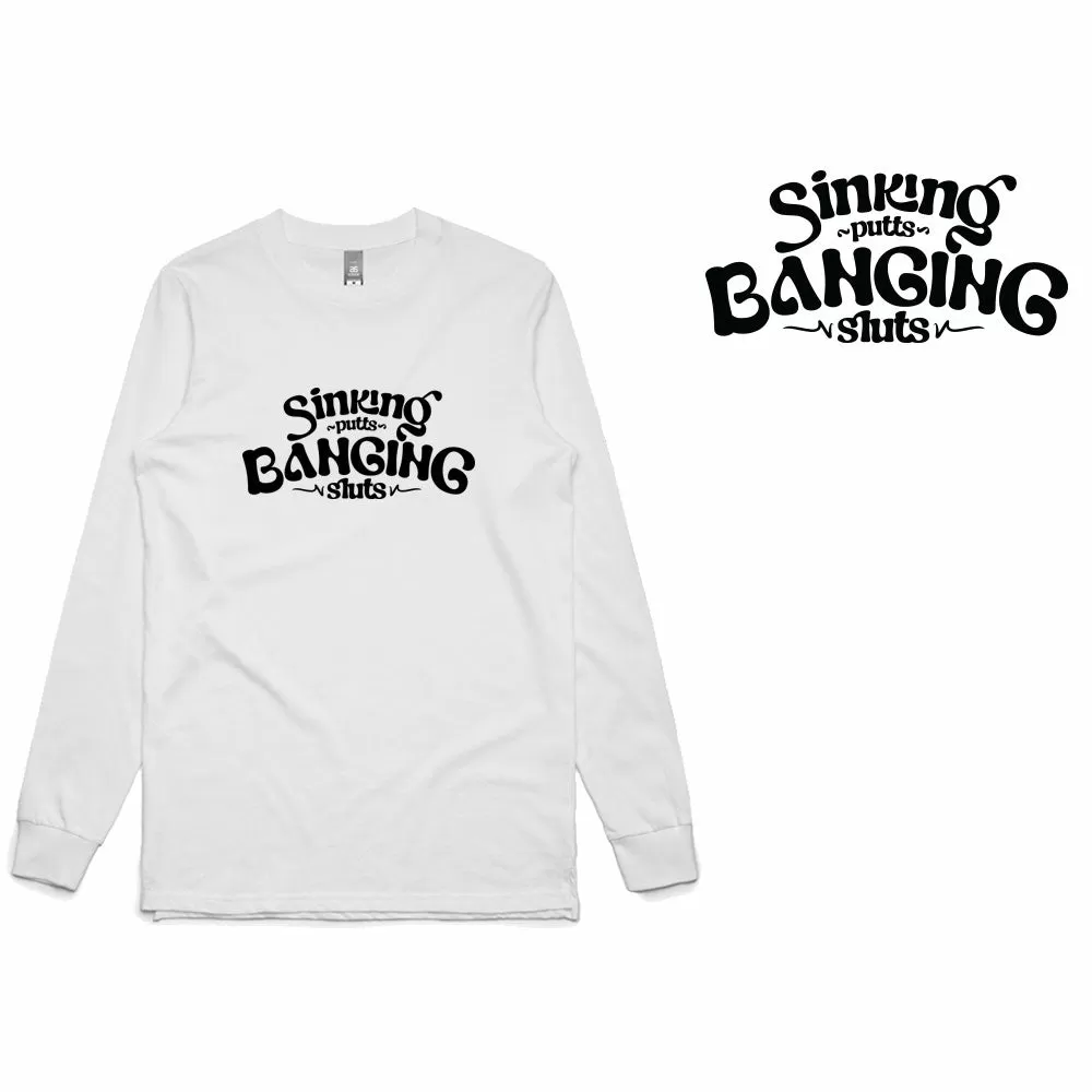 Sinking Putts & Banging Sluts Long Sleeve T-Shirt